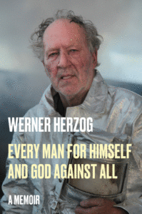 Werner Herzog_Every Man for Himself and God Against All: A Memoir Cover