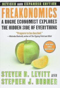 Freakonomics by Steven D Levitt and Stephen J Dubner